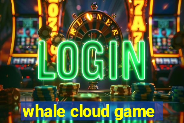 whale cloud game